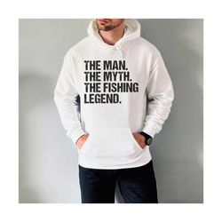 fishing sweatshirt, fathers day gift, fisherman gift, man myth fishing legend, fishing gift for dad or grandpa, fishing