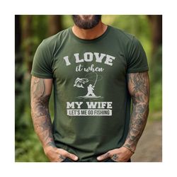 fisherman gifts for husband , fishing loving husband gifts , father's day gift ideas , i love it when my wife lets me go