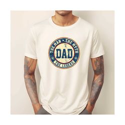 fathers day gift for legend dad , the man the myth the legend shirt , birthday gift for , gift for grandpa ,comfort colo