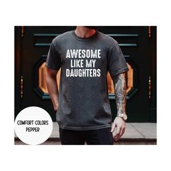 fathers day gift for daughters dad , awesome like my daughters shirt ,gift from daughter , dad shirt , husband shirt, fu