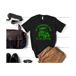 funny golf shirt, my retirement is on course, father's day tee, golf lover gift, golf tee, vintage golf, christmas gift