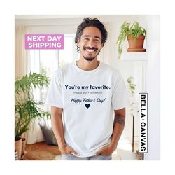 you are my favorite shirt, funny father's shirt, called dad shirt ,gifts for father, dad shirt, funny dad quotes, father