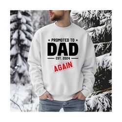 promoted to dad again est. 2024sweatshirt, promoted to dad again hoodie, pregnancy announcement sweater, baby reveal swe