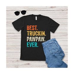 best trucking pawpaw shirt, fathers day gift, gift for best grandpa, happy fathers day tee shirt, best grandpa shirt, nu