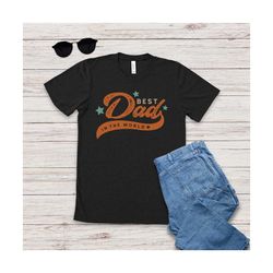 best dad ever shirt for fathers day, gift for dad, best dad tshirt for dad, funny dad gift from daughter, funny birthday