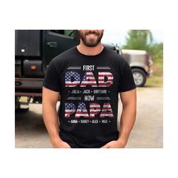 first dad now papa shirt, american dad shirt, fathers day shirt for grandpa, dad shirt for men, custom shirt with kids,