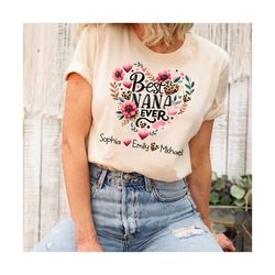 personalized best nana ever shirt, custom nana shirt, nana with kid name, shirt, funny grandma shirt, gifts for grandma