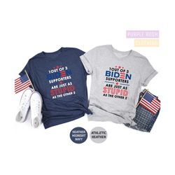 1 out of 3 biden supporters are as stupid as the other 2, anti biden shirt, joe biden shirt, donald trump shirt, preside