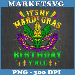 mardi gras birthday it's my mardi gras birthday y'all mardi gras png file, mardi gras carnival party, fat tuesday