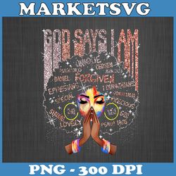 black girl god says i am black melanin png, history month pride png, sublimation design god says i am black history june