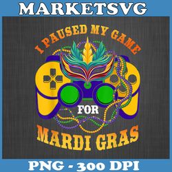 i paused my game for mardi gras png, funny video gamer mardi gras png, gamer mardi gas, fat tuesday festival png