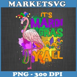 flamingo mardi gras png, it's mardi gras y'all png, mardi gras png, mardi gras mask, flamingo png, sublimation design