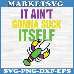 it aint gonna suck itself svg, mardi gras funny crawfish svg, crawfish svg, crayfish svg, mardi gras svg, louisiana svg