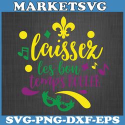 laissez les bon temps rouler, mardi gras svg, bons temps svg, let the good times roll svg, laissez les bon temps rouler