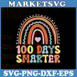 100 days smarter svg, 100 days of school svg, happy 100th day of school svg, rainbow svg, cricut, svg files