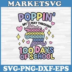 poppin my way through 100 days of school svg, 100th days of school svg, happy 100 days, poppin 100 days svg, svg, png