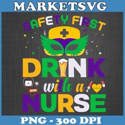 mardi gras nurse png| nursing| safety first drink with a nurse sublimations