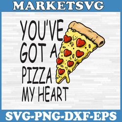 you've got a pizza my heart valentine's day svg, food svg, cricut, svg files, file for cricut, for silhouette, cut file