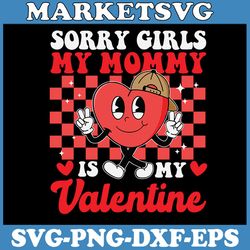 kids groovy sorry girls my mommy is my valentines day toddler boy svg, mommy valentine svg, valentine day svg