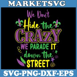 we don't hide crazy parade it bead funny mardi gras carnival t-shirt