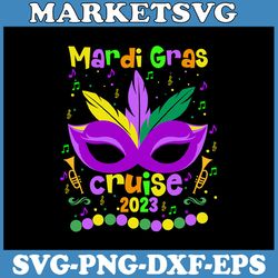mardi gras cruise 2023 svg, mardi gras svg, carnival svg, beads mask festival 2023 svg, cricut, svg files