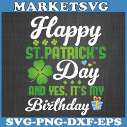 happy st patricks day and yes it's my birthday lucky womens svg, born in st. patrick's day svg, lucky birthday irish svg
