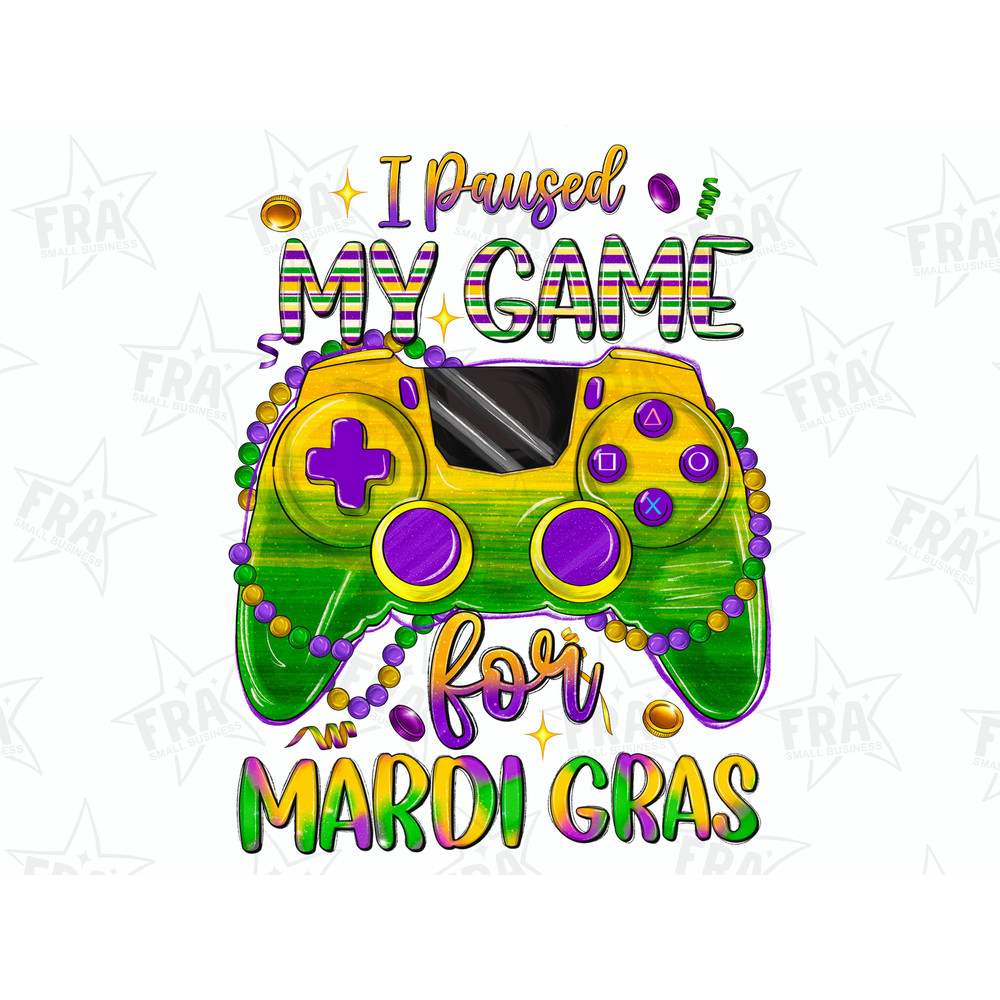 I paused my game for mardi gras png sublimation design download, Happy Mardi Gras png, Mardi Gras carnival png, sublimate designs download.jpg