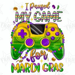 i paused my game for mardi gras png sublimation design download, happy mardi gras png, mardi gras carnival png, sublimat