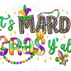 its mardi gras yall png, sublimation design, happy mardi gras png, mardi gras carnival png, mardi gras png, digital down