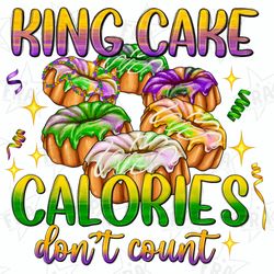 king cake calories dont count mardi gras png sublimation design, mardi gras png, king cake png, mardi gras carnival png,