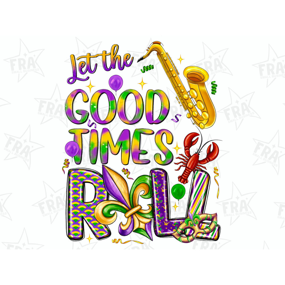 Let the good times roll png sublimation design download, Mardi Gras png, fleur de lis png,Mardi Gras carnival png,sublimate designs download 1.jpg