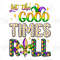 Let the good times roll png sublimation design download, Mardi Gras png, fleur de lis png,Mardi Gras carnival png,sublimate designs download 2.jpg