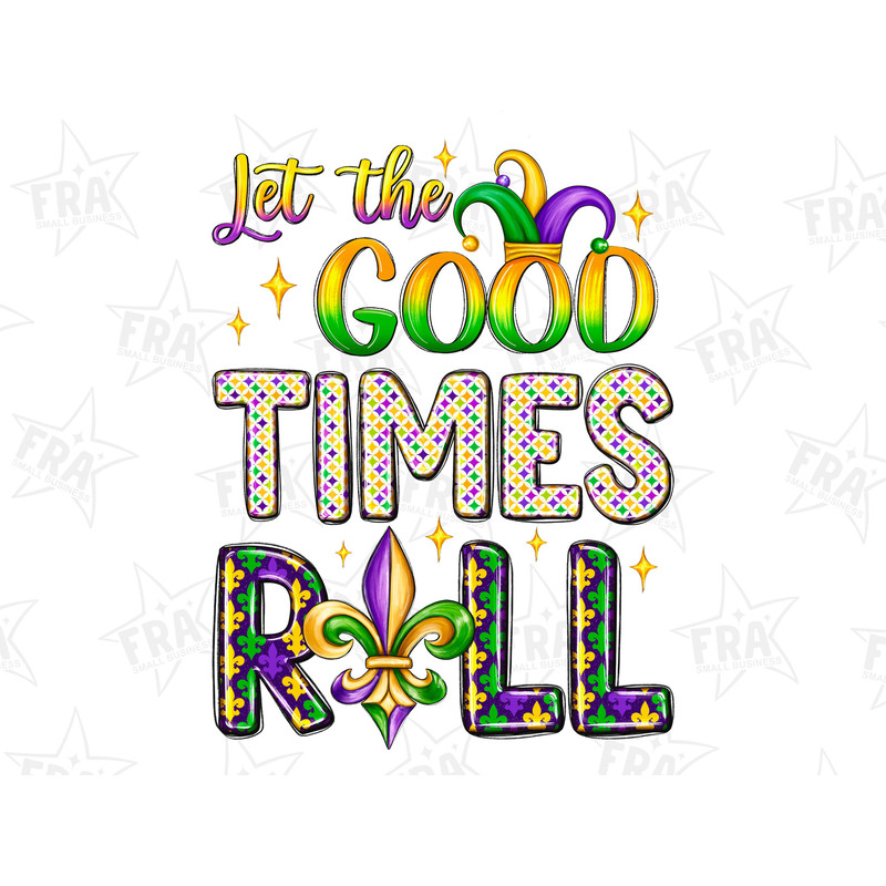 Let the good times roll png sublimation design download, Mardi Gras png, fleur de lis png,Mardi Gras carnival png,sublimate designs download 2.jpg