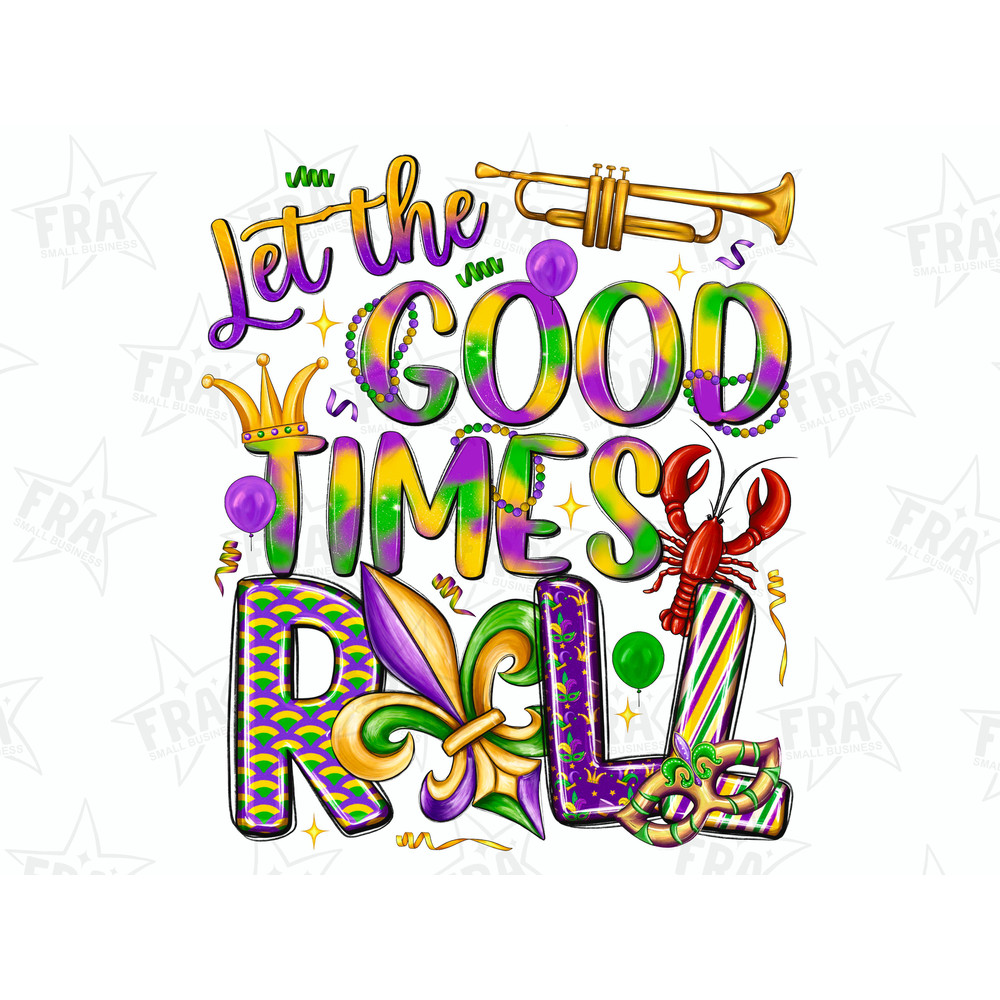 Let the good times roll png sublimation design download, Mardi Gras png, fleur de lis png,Mardi Gras carnival png,sublimate designs download.jpg