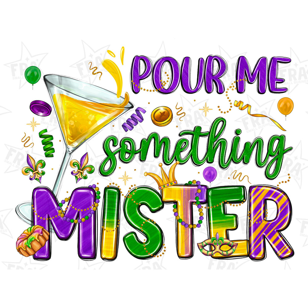 Pour me something mister png sublimation design download, Happy Mardi Gras png, Mardi Gras png design, sublimate designs download.jpg