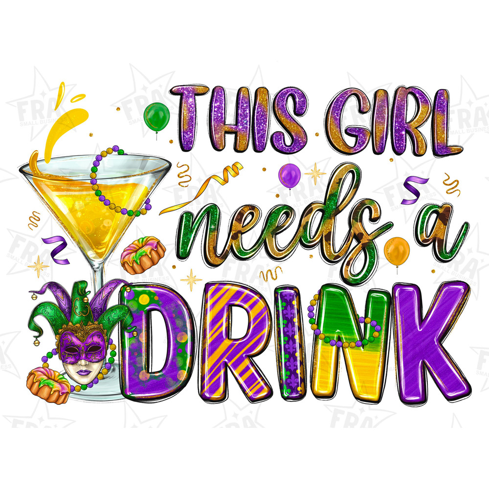 This girl needs a drink png sublimation design download, Happy Mardi Gras png, Mardi Gras png design, sublima.jpg