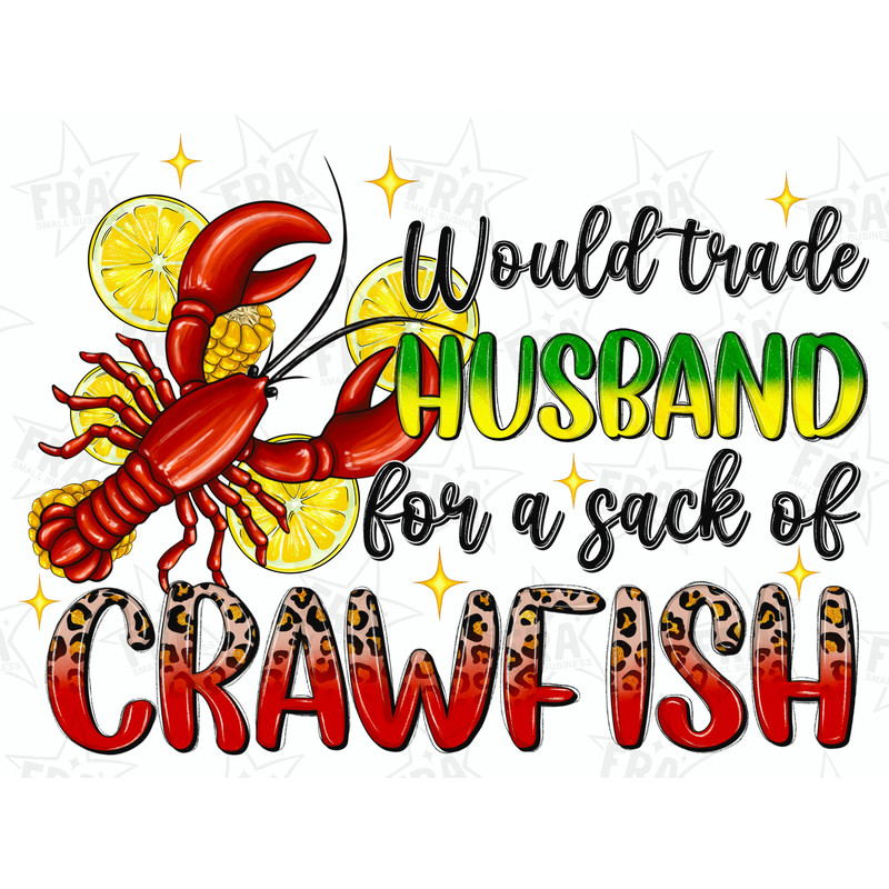 Would trade husband for a sack of Crawfish png sublimation design download, Mardi Gras png, Crawfish png, sublimate designs download.jpg