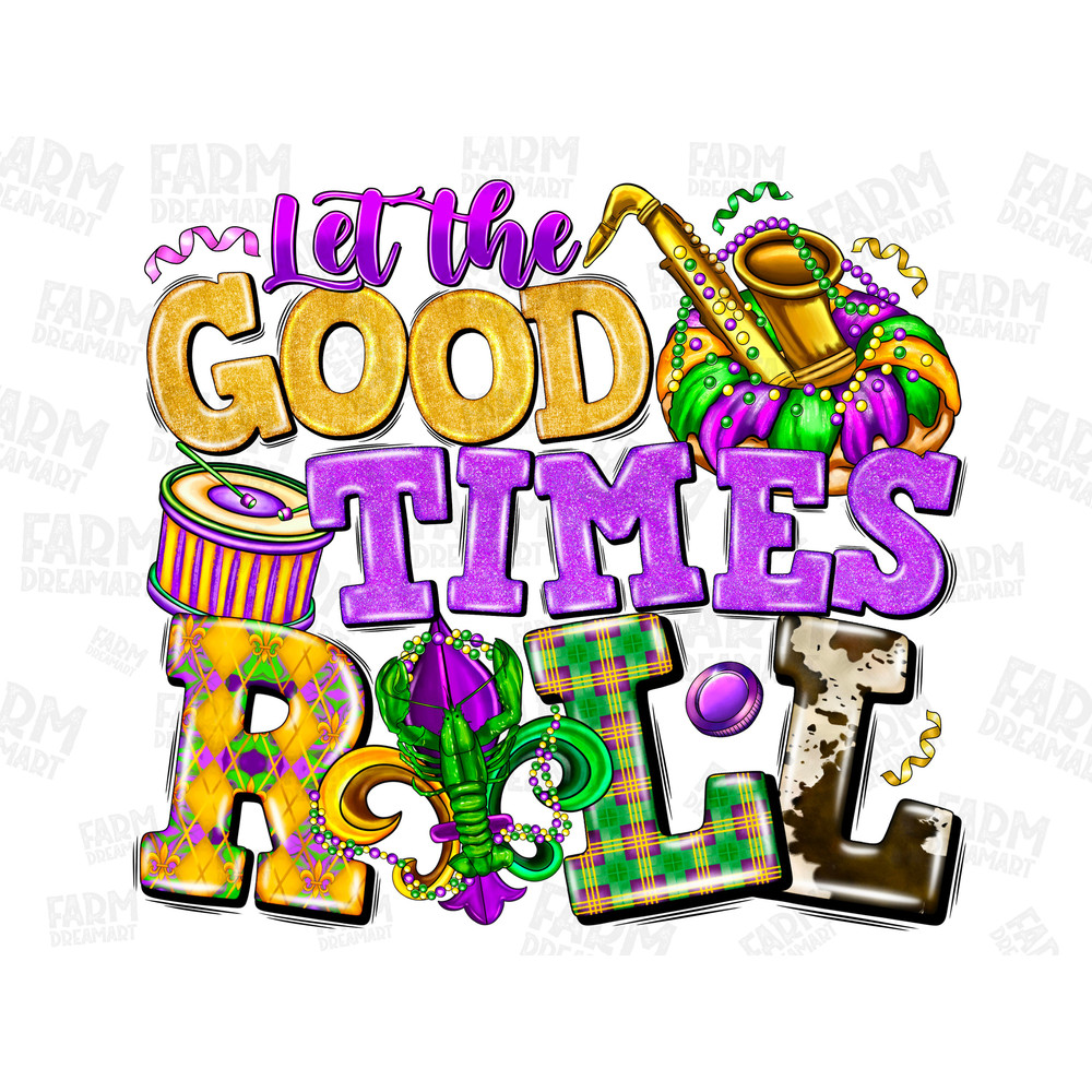 Let the good times roll png sublimation design download, Mardi Gras png, fleur de lis png,Mardi Gras carnival png,sublimate designs download.jpg