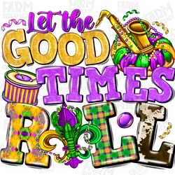 let the good times roll png sublimation design download, mardi gras png, fleur de lis png,mardi gras carnival png,sublim