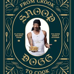 From Crook To Cook: Platinum Recipes From Tha Boss Dogg's Kitchen.
