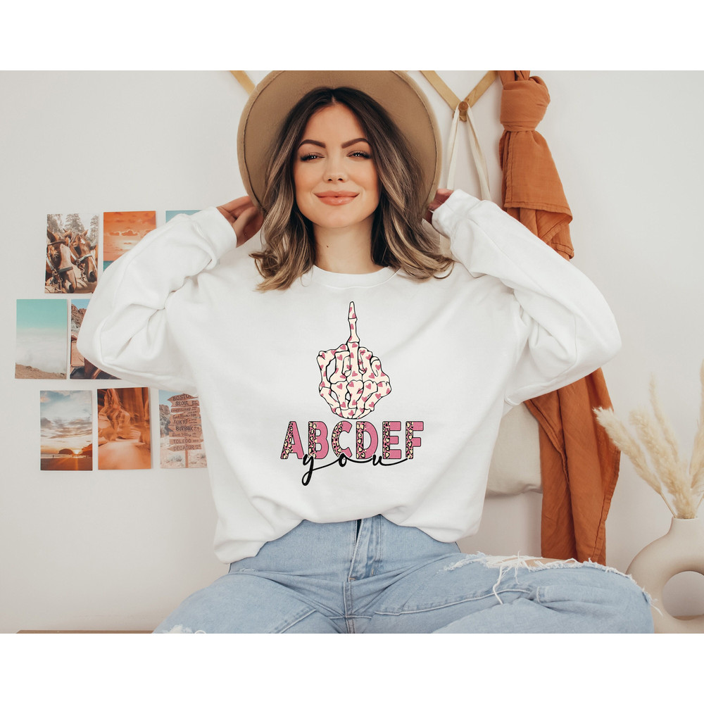 ABCDEF Skeleton Middle Finger, Skeleton Valentines Sweatshirt, Skeleton Heart Shirt Anti-Valentines Day, Womens Valentines Day Sweatshirt.jpg