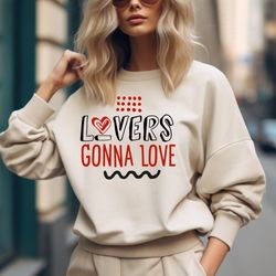 lovers gonna love shirt, valentines day sweatshirt, valentines shirt women, cute valentines tee, couple matching shirt,c