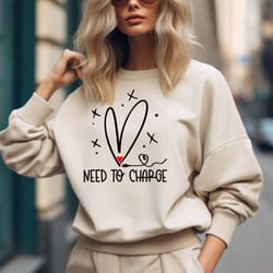 need to charge sweatshirt, happy valentine day funny couple hoodies, gift for her, valentine matching shirt, cute heart