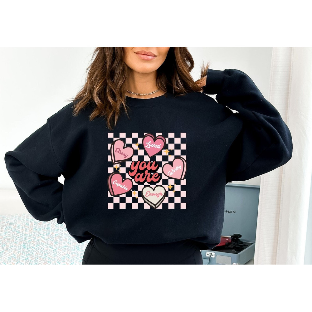 Valentines Day Hearts Sweatshirt, You are Loved Strong Worthy Capable Enough Candy Hearts Sweatshirt, Cute Valentine's Day Couple Sweatshirt.jpg