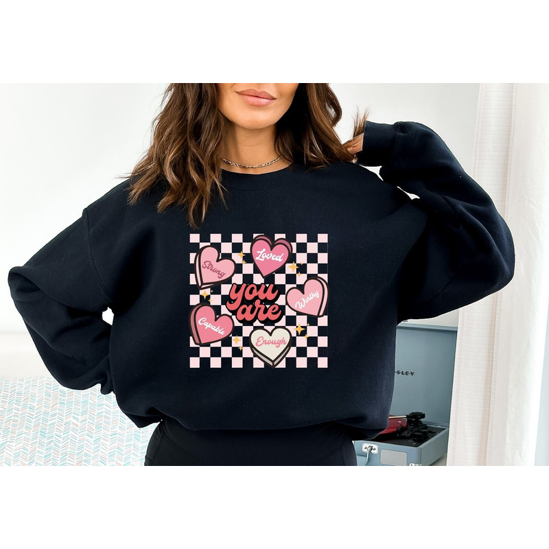 Valentines Day Hearts Sweatshirt, You are Loved Strong Worthy Capable Enough Candy Hearts Sweatshirt, Cute Valentine's Day Couple Sweatshirt.jpg