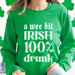 irish drinking st patricks day sweatshirt, wee bit irish drinking st pattys day sweater, trendy st patty days 100 irish