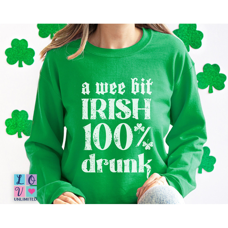 Irish Drinking St Patrick's Day Sweatshirt, Wee bit Irish Drinking St Patty's Day Sweater, Trendy St Patty Days 100 Irish Drinking Shirts.jpg