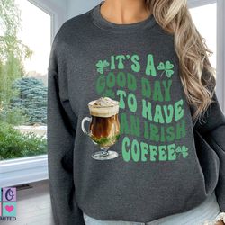 st patricks day sweatshirt irish coffee, sweater women sweat shirt, st pattys day sweatshirt, patty day trendy irish cof