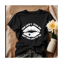 you cant kiss me but you can tip me shirt, tshirt.jpg