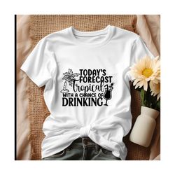 todays forecast tropical with a change of drinking shirt, tshirt.jpg